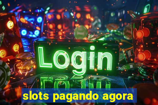 slots pagando agora